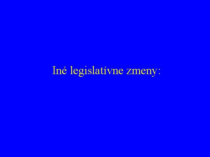 Iné legislatívne zmeny: 