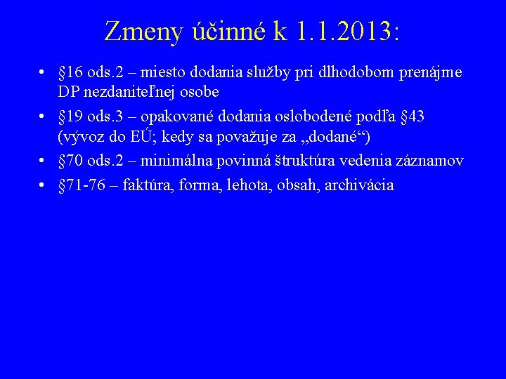 Zmeny účinné k 1. 1. 2013: • § 16 ods. 2 – miesto dodania