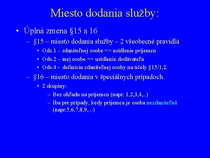 Miesto dodania služby: • Úplná zmena § 15 a 16 – § 15 –