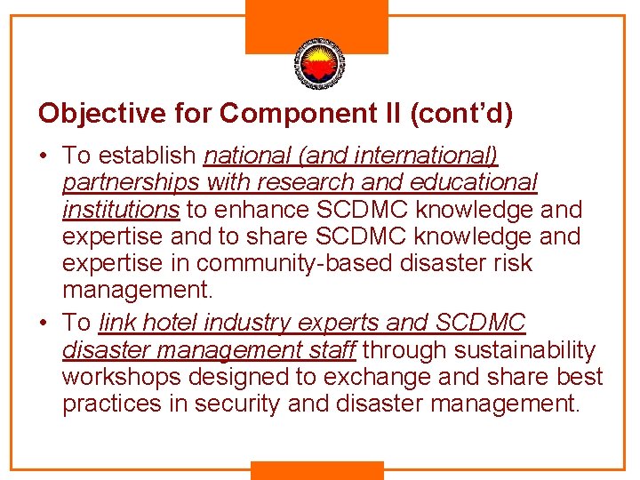 Objective for Component II (cont’d) • To establish national (and international) partnerships with research Objective for Component II (cont’d) • To establish national (and international) partnerships with research