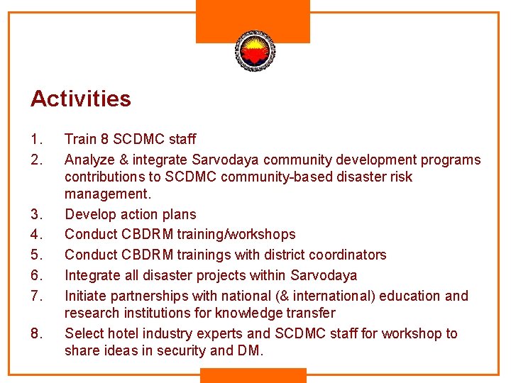 Activities 1. 2. 3. 4. 5. 6. 7. 8. Train 8 SCDMC staff Analyze Activities 1. 2. 3. 4. 5. 6. 7. 8. Train 8 SCDMC staff Analyze