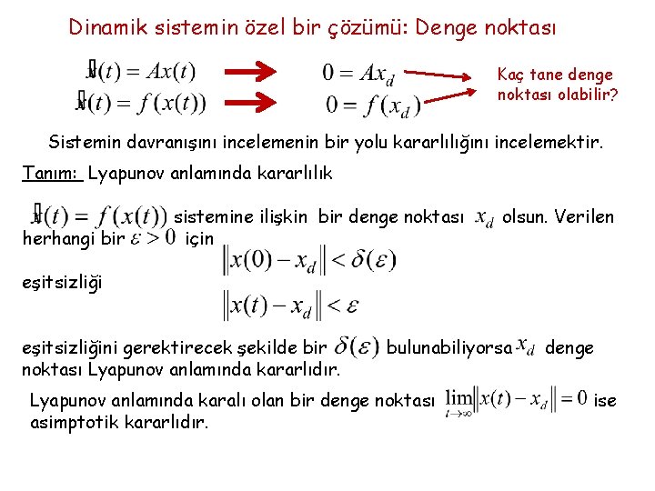 Dinamik sistemin özel bir çözümü: Denge noktası Kaç tane denge noktası olabilir? Sistemin davranışını