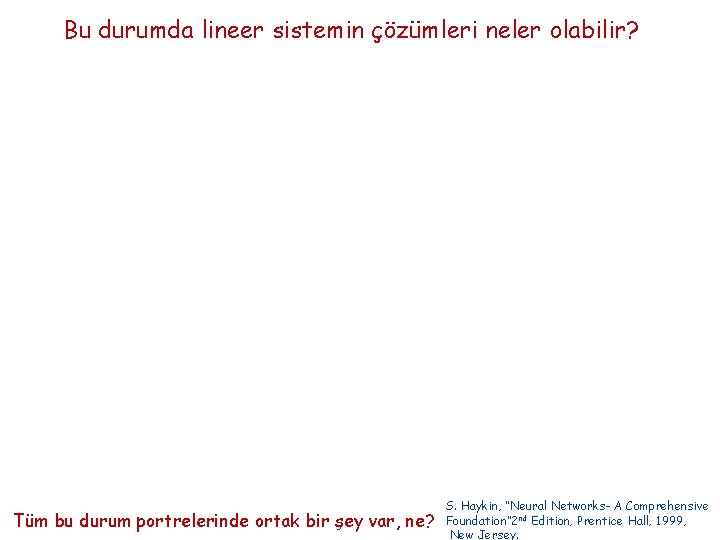 Bu durumda lineer sistemin çözümleri neler olabilir? Tüm bu durum portrelerinde ortak bir şey