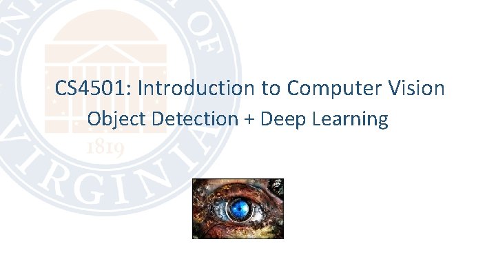 CS 4501: Introduction to Computer Vision Object Detection + Deep Learning 