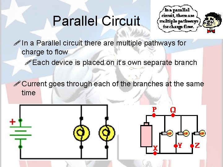 Parallel Circuit ! In a Parallel circuit there are multiple pathways for charge to