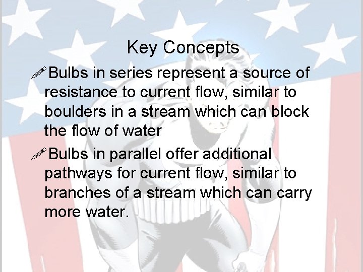 Key Concepts !Bulbs in series represent a source of resistance to current flow, similar