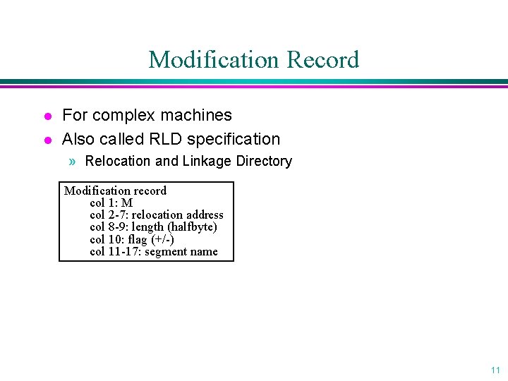 Modification Record l l For complex machines Also called RLD specification » Relocation and