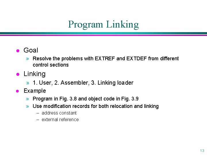 Program Linking l Goal » Resolve the problems with EXTREF and EXTDEF from different