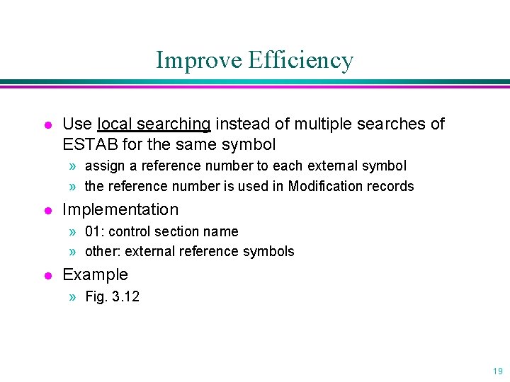 Improve Efficiency l Use local searching instead of multiple searches of ESTAB for the
