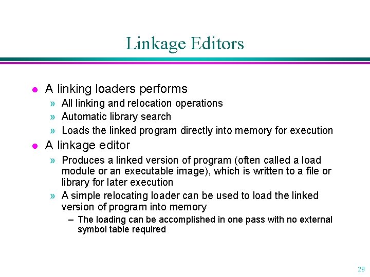 Linkage Editors l A linking loaders performs » All linking and relocation operations »