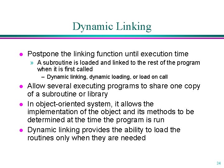 Dynamic Linking l Postpone the linking function until execution time » A subroutine is