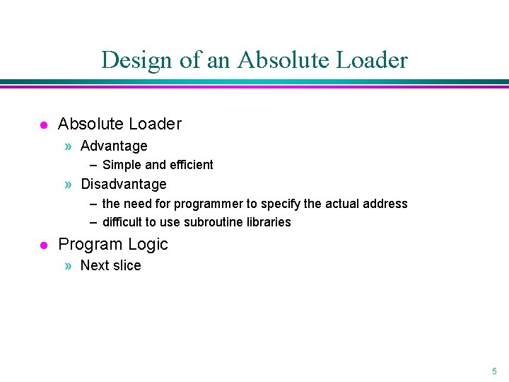 Design of an Absolute Loader l Absolute Loader » Advantage – Simple and efficient