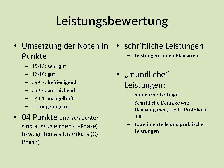 Leistungsbewertung • Umsetzung der Noten in • schriftliche Leistungen: – Leistungen in den Klausuren Leistungsbewertung • Umsetzung der Noten in • schriftliche Leistungen: – Leistungen in den Klausuren