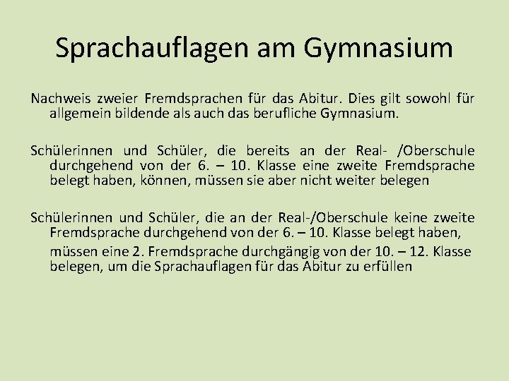 Sprachauflagen am Gymnasium Nachweis zweier Fremdsprachen für das Abitur. Dies gilt sowohl für allgemein Sprachauflagen am Gymnasium Nachweis zweier Fremdsprachen für das Abitur. Dies gilt sowohl für allgemein