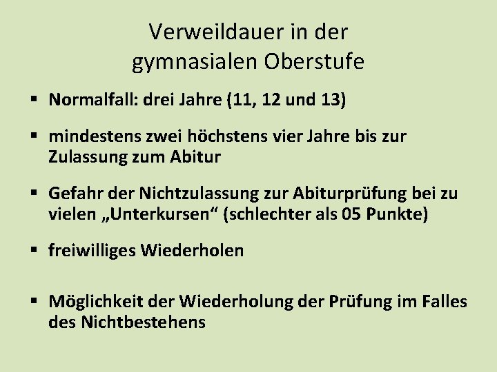 Verweildauer in der gymnasialen Oberstufe § Normalfall: drei Jahre (11, 12 und 13) § Verweildauer in der gymnasialen Oberstufe § Normalfall: drei Jahre (11, 12 und 13) §