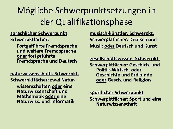 Mögliche Schwerpunktsetzungen in der Qualifikationsphase sprachlicher Schwerpunkt Schwerpktfächer: Fortgeführte Fremdsprache und weitere Fremdsprache oder Mögliche Schwerpunktsetzungen in der Qualifikationsphase sprachlicher Schwerpunkt Schwerpktfächer: Fortgeführte Fremdsprache und weitere Fremdsprache oder