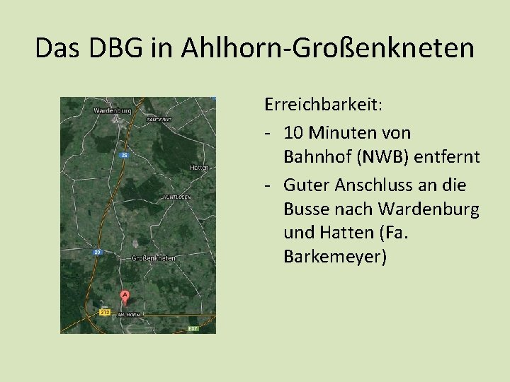Das DBG in Ahlhorn-Großenkneten Erreichbarkeit: - 10 Minuten von Bahnhof (NWB) entfernt - Guter Das DBG in Ahlhorn-Großenkneten Erreichbarkeit: - 10 Minuten von Bahnhof (NWB) entfernt - Guter