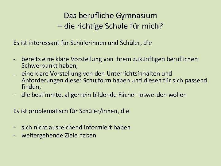 Das berufliche Gymnasium – die richtige Schule für mich? Es ist interessant für Schülerinnen Das berufliche Gymnasium – die richtige Schule für mich? Es ist interessant für Schülerinnen