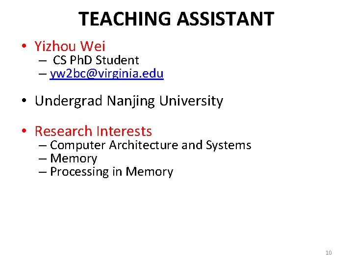 TEACHING ASSISTANT • Yizhou Wei – CS Ph. D Student – yw 2 bc@virginia.