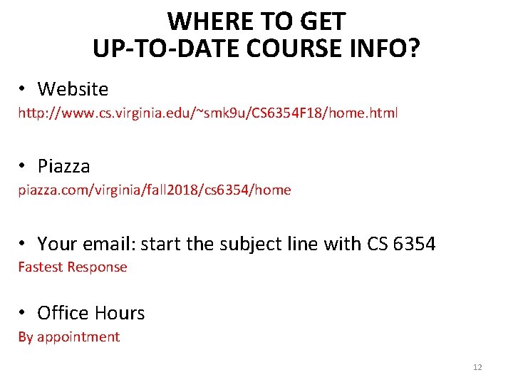 WHERE TO GET UP-TO-DATE COURSE INFO? • Website http: //www. cs. virginia. edu/~smk 9
