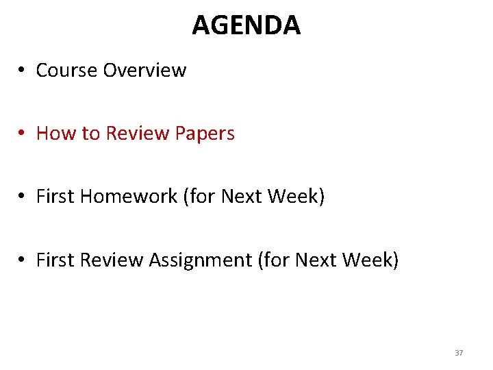 AGENDA • Course Overview • How to Review Papers • First Homework (for Next