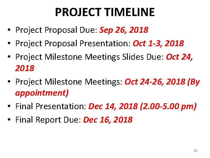 PROJECT TIMELINE • Project Proposal Due: Sep 26, 2018 • Project Proposal Presentation: Oct