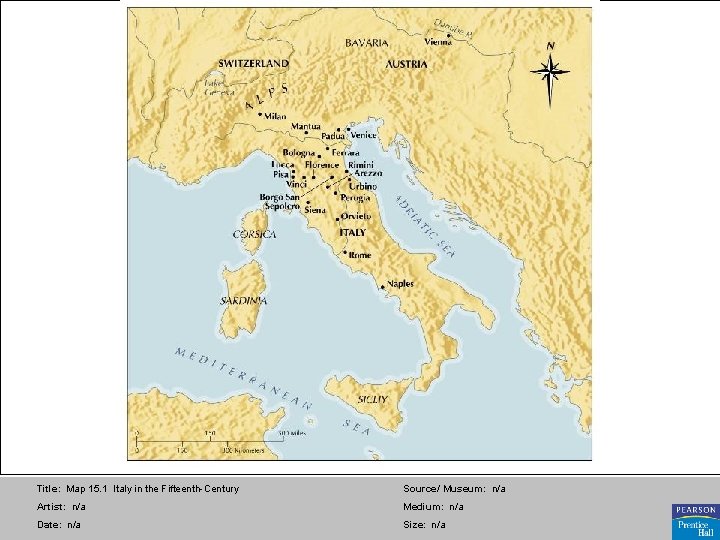 Title: Map 15. 1 Italy in the Fifteenth-Century Source/ Museum: n/a Artist: n/a Medium: