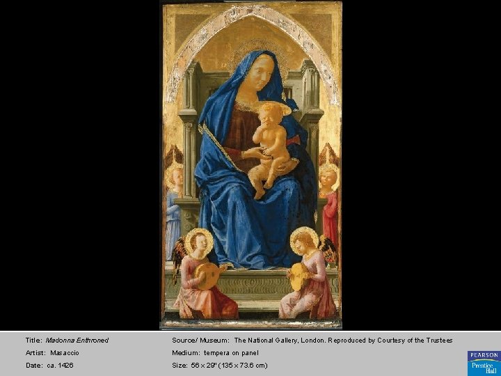 Title: Madonna Enthroned Source/ Museum: The National Gallery, London. Reproduced by Courtesy of the