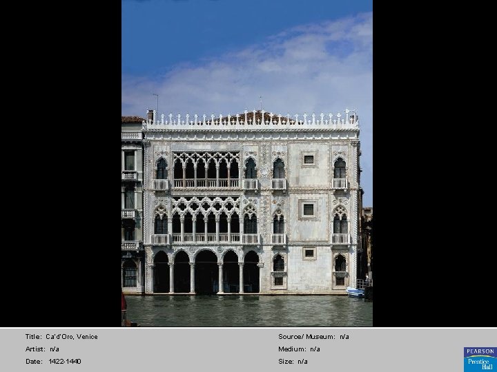 Title: Ca’d’Oro, Venice Source/ Museum: n/a Artist: n/a Medium: n/a Date: 1422 -1440 Size: