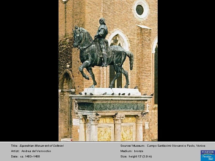 Title: Equestrian Monument of Colleoni Source/ Museum: Campo Santissimi Giovanni e Paolo, Venice Artist: