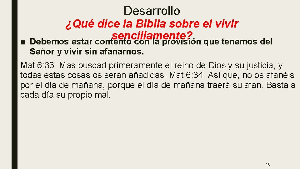 Desarrollo ■ ¿Qué dice la Biblia sobre el vivir sencillamente? Debemos estar contento con