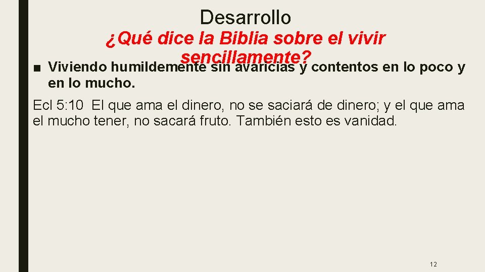 Desarrollo ■ ¿Qué dice la Biblia sobre el vivir sencillamente? Viviendo humildemente sin avaricias