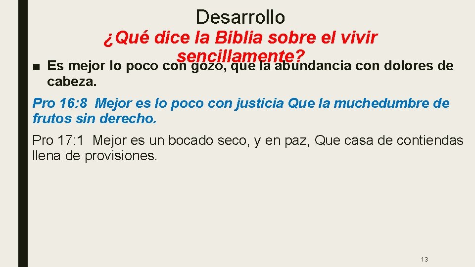 Desarrollo ■ ¿Qué dice la Biblia sobre el vivir sencillamente? Es mejor lo poco