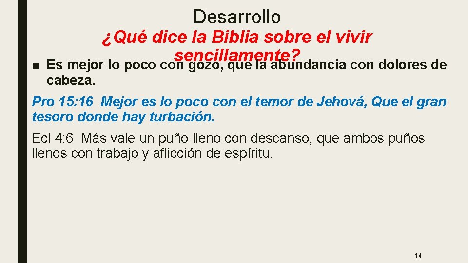 Desarrollo ■ ¿Qué dice la Biblia sobre el vivir sencillamente? Es mejor lo poco