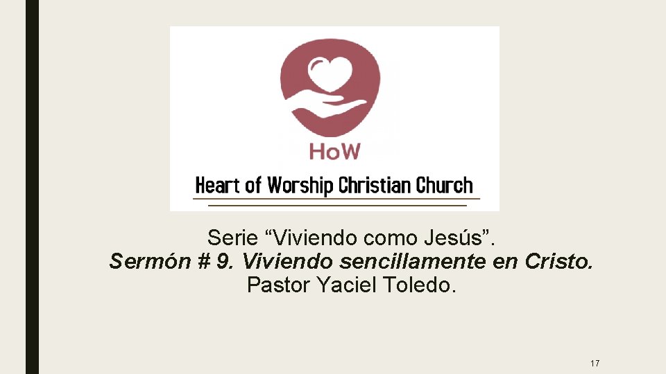 Serie “Viviendo como Jesús”. Sermón # 9. Viviendo sencillamente en Cristo. Pastor Yaciel Toledo.