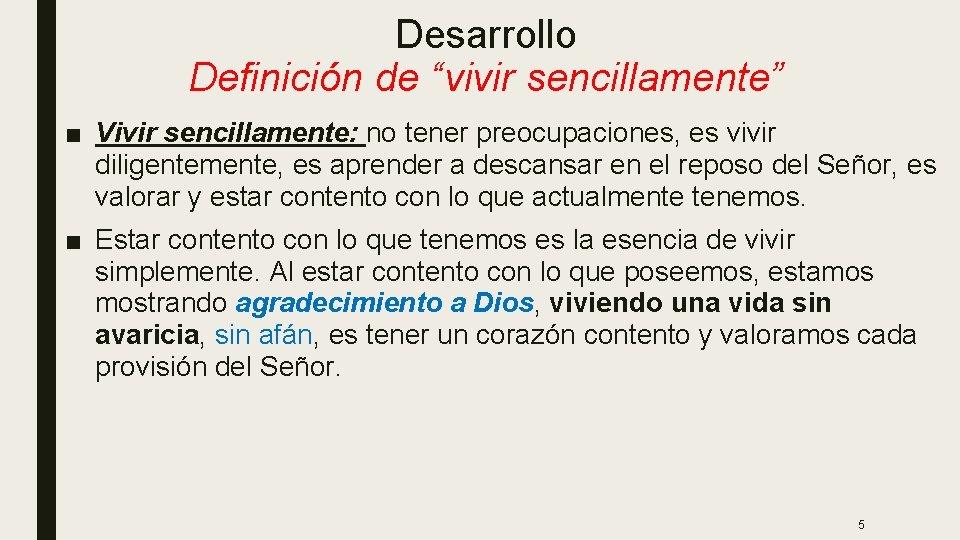 Desarrollo Definición de “vivir sencillamente” ■ Vivir sencillamente: no tener preocupaciones, es vivir diligentemente,