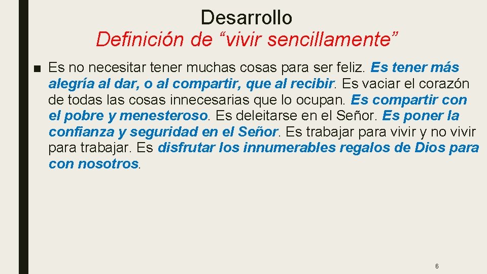 Desarrollo Definición de “vivir sencillamente” ■ Es no necesitar tener muchas cosas para ser