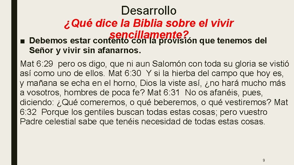 Desarrollo ■ ¿Qué dice la Biblia sobre el vivir sencillamente? Debemos estar contento con