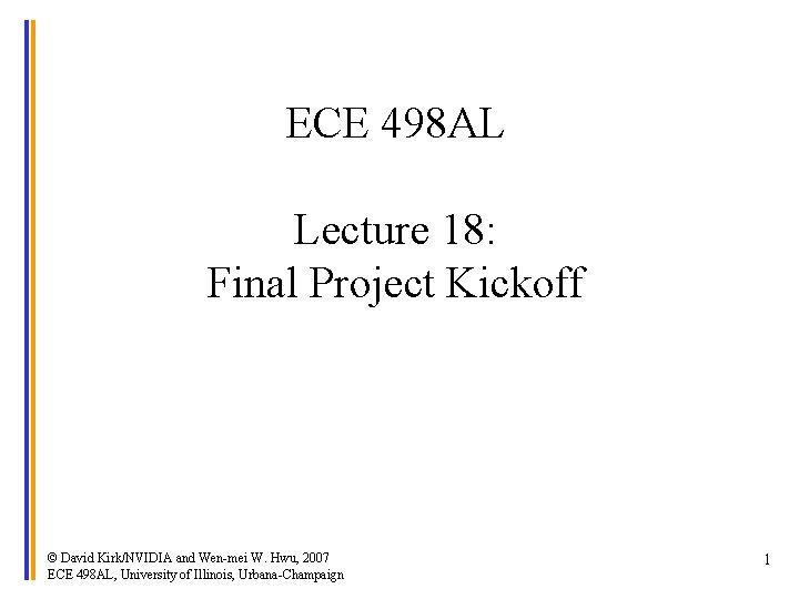 ECE 498 AL Lecture 18: Final Project Kickoff © David Kirk/NVIDIA and Wen-mei W.