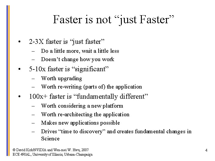 Faster is not “just Faster” • 2 -3 X faster is “just faster” –