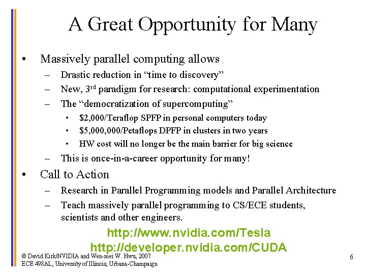 A Great Opportunity for Many • Massively parallel computing allows – – – Drastic