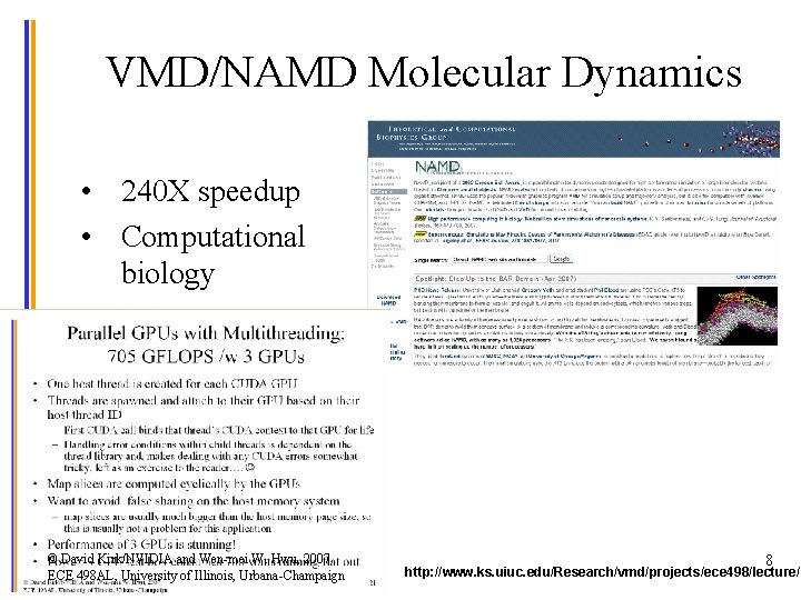 VMD/NAMD Molecular Dynamics • 240 X speedup • Computational biology © David Kirk/NVIDIA and