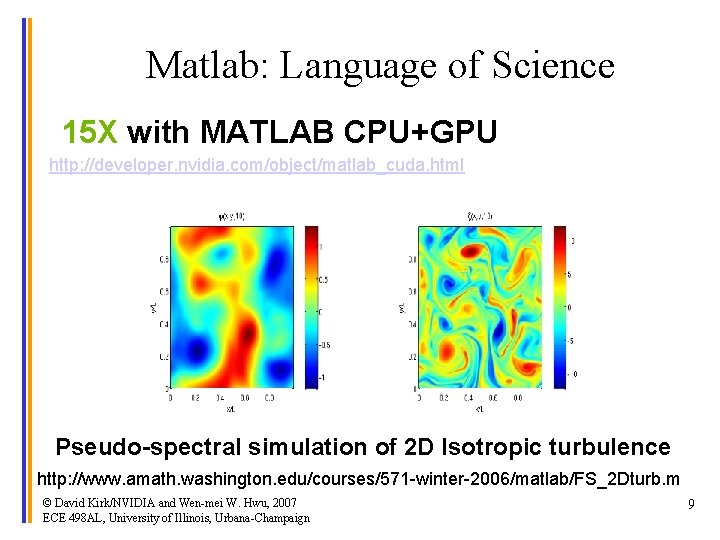 Matlab: Language of Science 15 X with MATLAB CPU+GPU http: //developer. nvidia. com/object/matlab_cuda. html