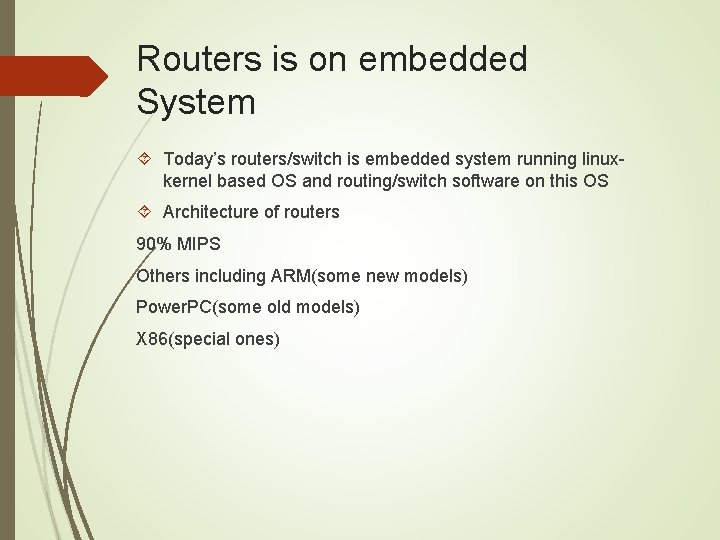 Routers is on embedded System Today’s routers/switch is embedded system running linuxkernel based OS