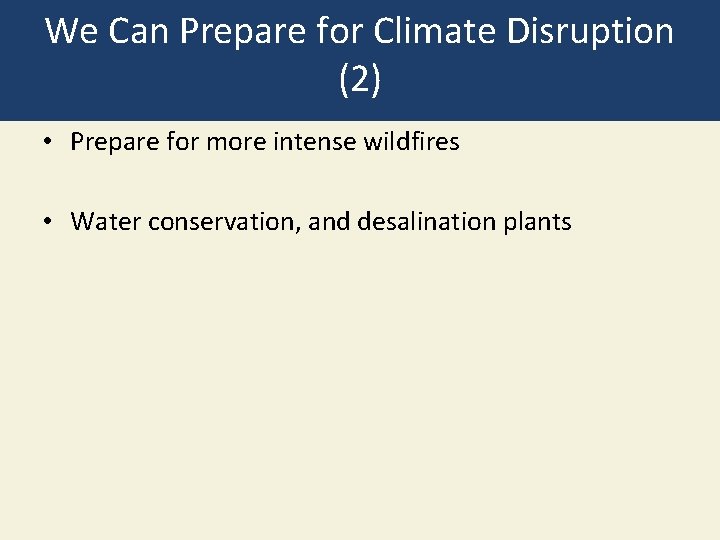 We Can Prepare for Climate Disruption (2) • Prepare for more intense wildfires •
