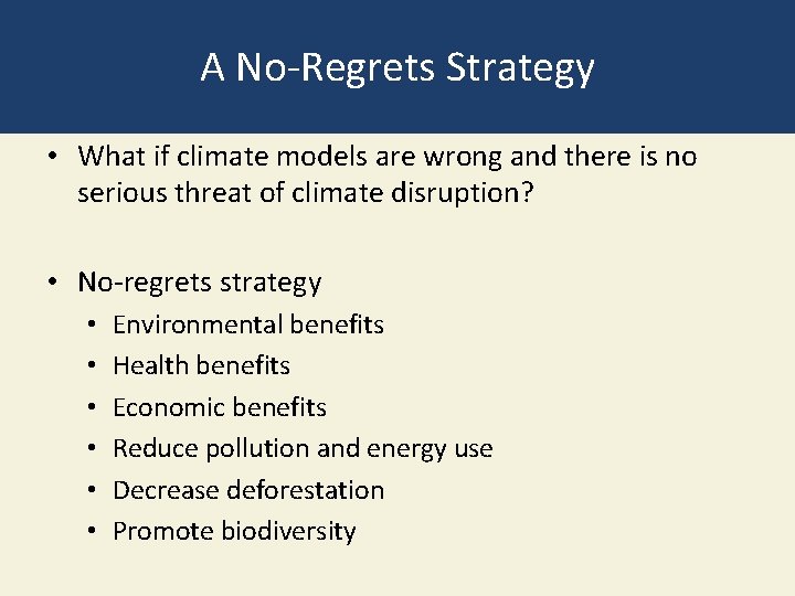 A No-Regrets Strategy • What if climate models are wrong and there is no