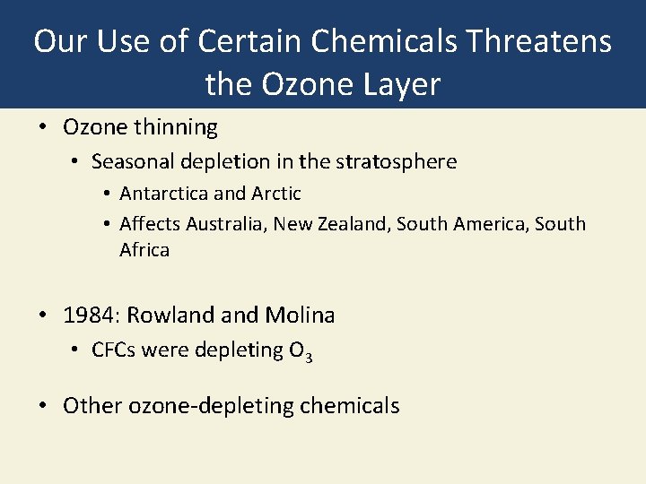 Our Use of Certain Chemicals Threatens the Ozone Layer • Ozone thinning • Seasonal