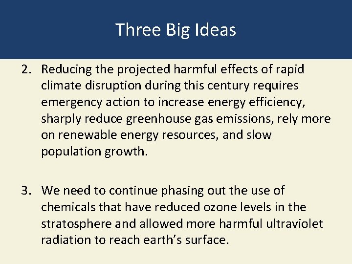 Three Big Ideas 2. Reducing the projected harmful effects of rapid climate disruption during