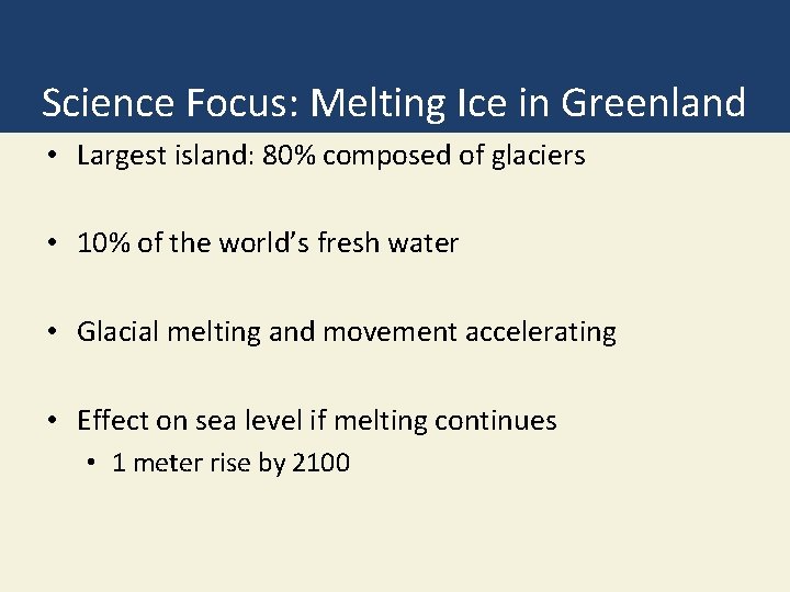 Science Focus: Melting Ice in Greenland • Largest island: 80% composed of glaciers •