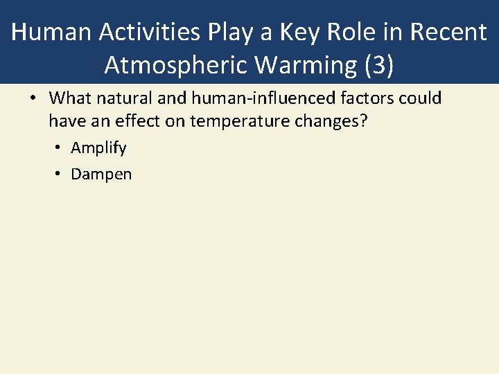 Human Activities Play a Key Role in Recent Atmospheric Warming (3) • What natural